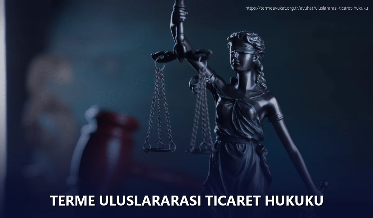 Terme Uluslararası Ticaret Hukuku